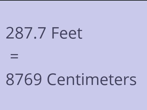 287.7 FEET TO CM