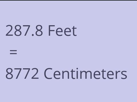 287.8 FEET TO CM