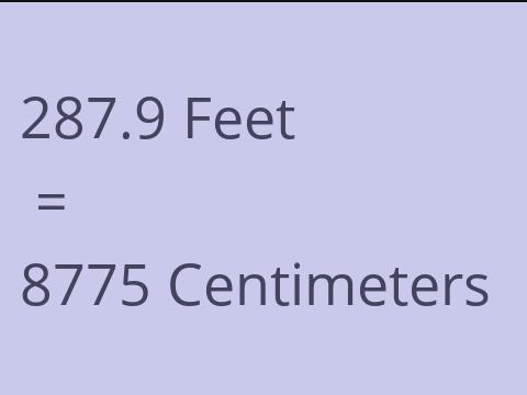 287.9 FEET TO CM