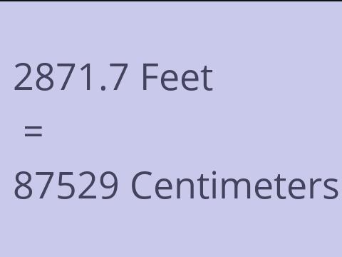 2871.7 FEET TO CM