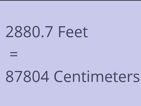 2880.7 FEET TO CM
