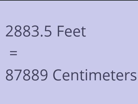 2883.5 FEET TO CM