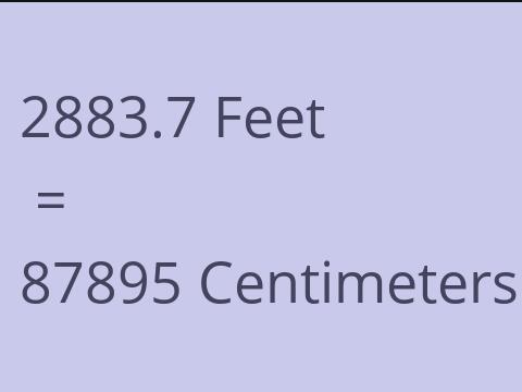 2883.7 FEET TO CM