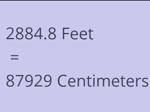 2884.8 FEET TO CM