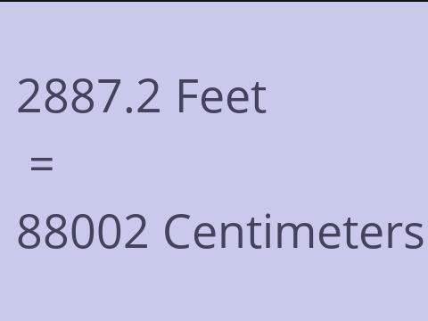 2887.2 FEET TO CM