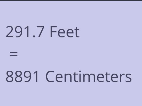 291.7 FEET TO CM