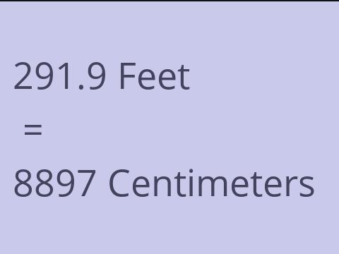 291.9 FEET TO CM