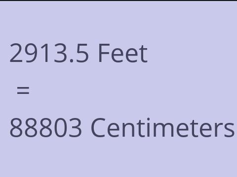 2913.5 FEET TO CM