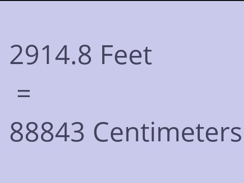 2914.8 FEET TO CM