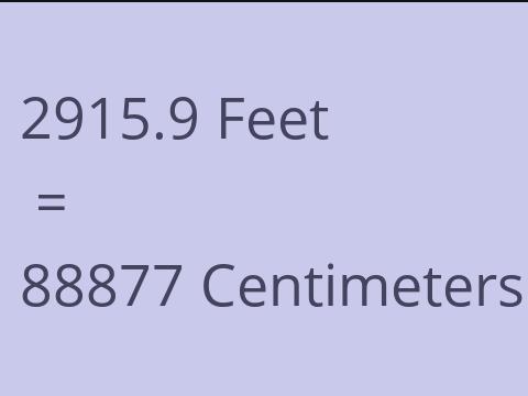 2915.9 FEET TO CM