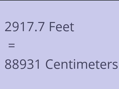 2917.7 FEET TO CM