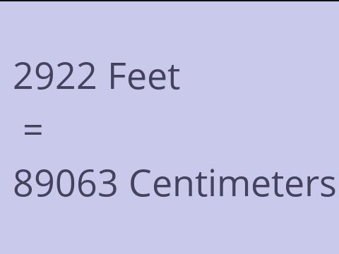 2922 FEET TO CM