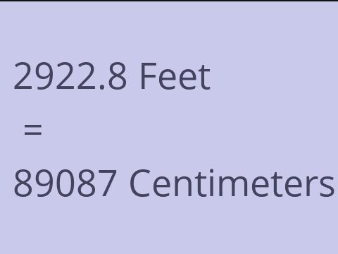 2922.8 FEET TO CM