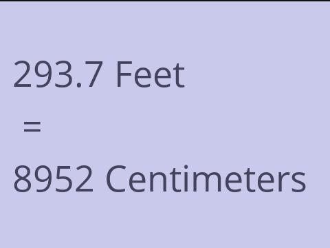 293.7 FEET TO CM