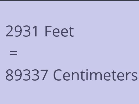 2931 FEET TO CM