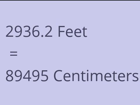 2936.2 FEET TO CM