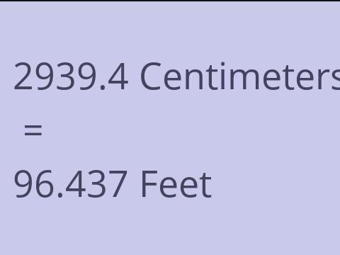 2939.4 CM TO FEET