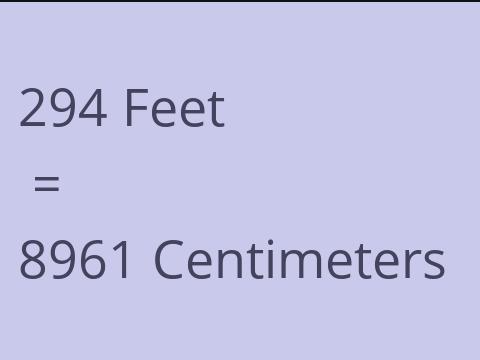 294 FEET TO CM