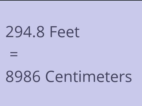 294.8 FEET TO CM