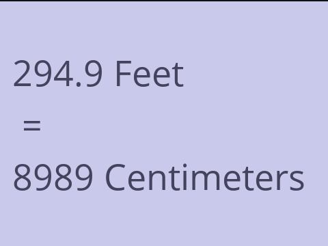 294.9 FEET TO CM