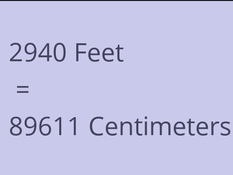 2940 FEET TO CM