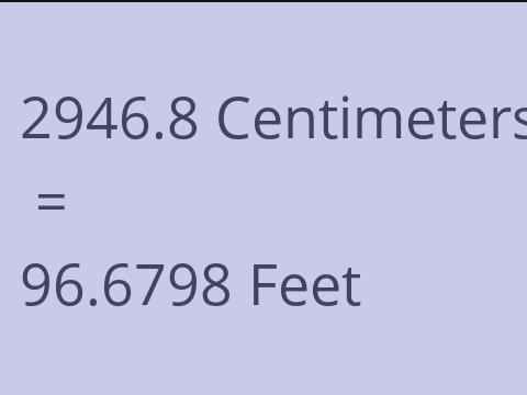 2946.8 CM TO FEET