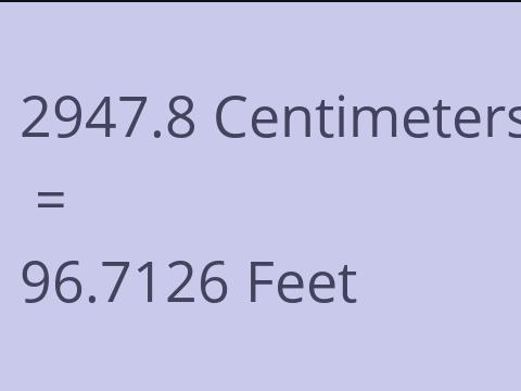 2947.8 CM TO FEET