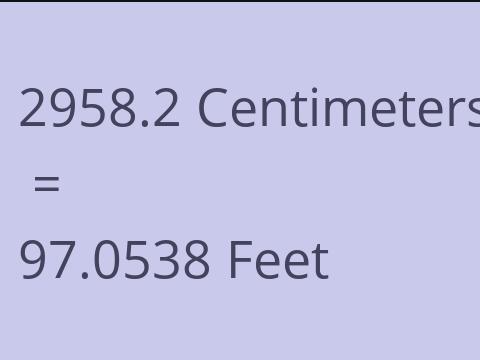 2958.2 CM TO FEET