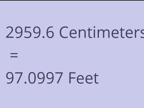 2959.6 CM TO FEET