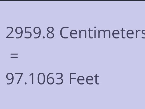 2959.8 CM TO FEET
