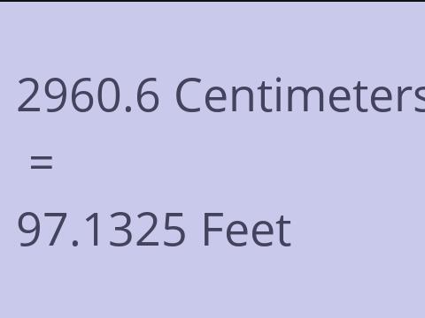 2960.6 CM TO FEET