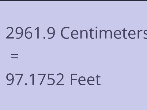 2961.9 CM TO FEET