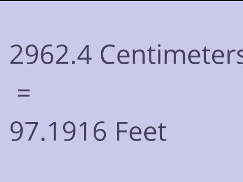 2962.4 CM TO FEET