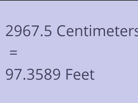 2967.5 CM TO FEET