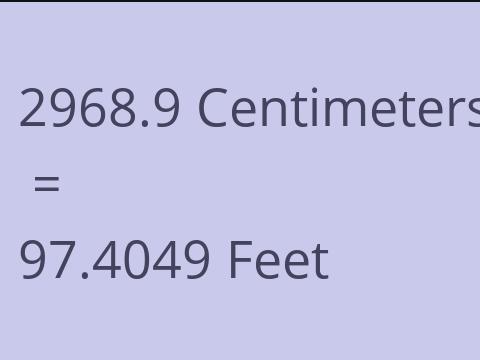 2968.9 CM TO FEET