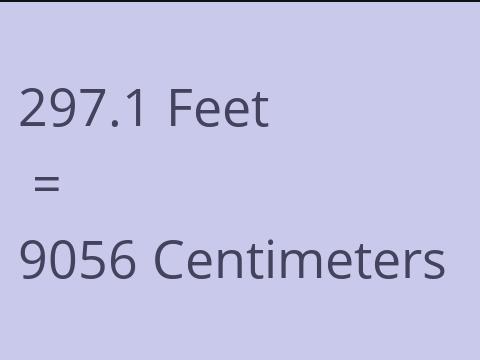 297.1 FEET TO CM