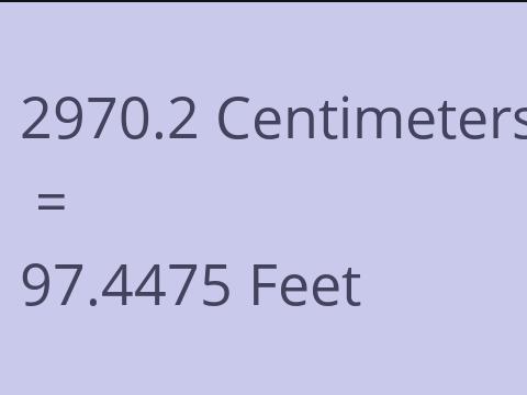 2970.2 CM TO FEET