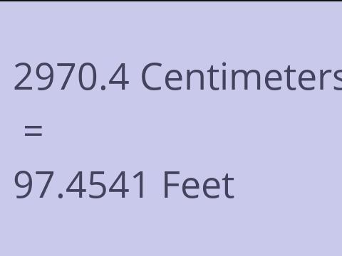 2970.4 CM TO FEET