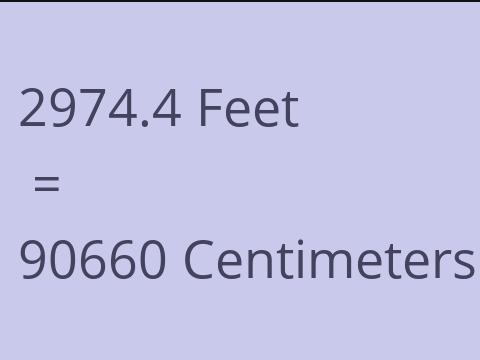 2974.4 FEET TO CM