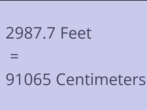 2987.7 FEET TO CM
