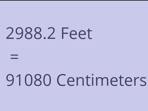 2988.2 FEET TO CM