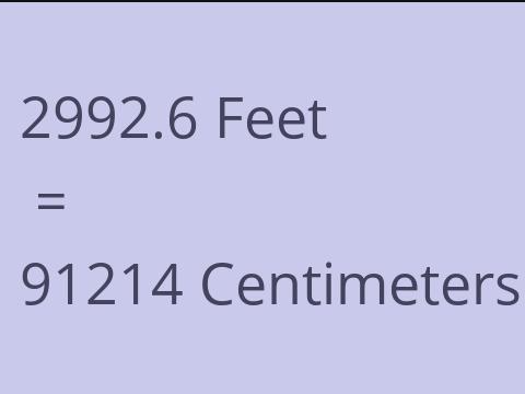2992.6 FEET TO CM