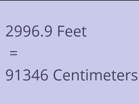 2996.9 FEET TO CM