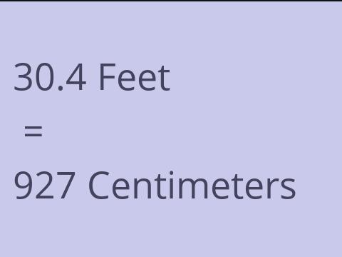 30.4 FEET TO CM