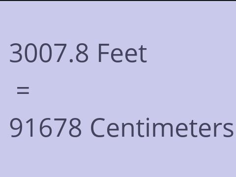 3007.8 FEET TO CM