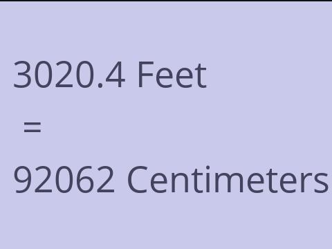 3020.4 FEET TO CM