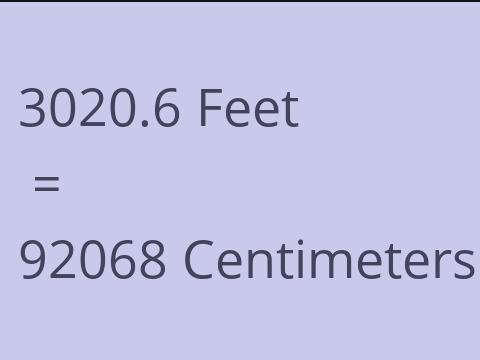 3020.6 FEET TO CM