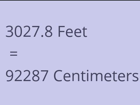 3027.8 FEET TO CM