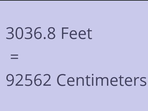 3036.8 FEET TO CM