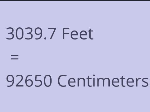 3039.7 FEET TO CM